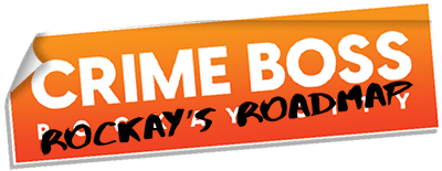 Crime Boss Rockay's Road map